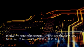 2022-08-25_Innovative Netztechnologie - Online Jahrestagung